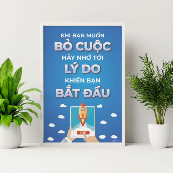 Tranh động lực Khi Bạn Muốn Bỏ Cuộc Hãy Nhớ Tới Lý Do Khiến Bạn Bắt Đầu