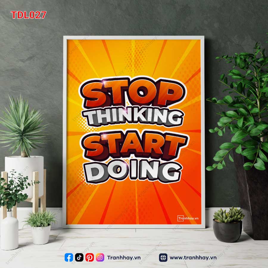 Tranh slogan Stop Thinking Start Doing