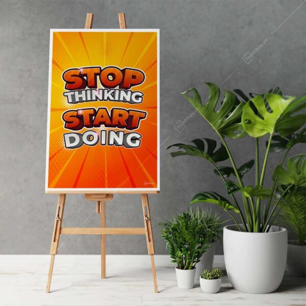 Tranh khẩu hiệu Stop Thinking Start Doing